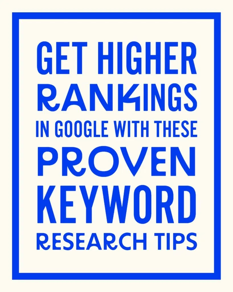 Get Higher Rankings in Google With These Proven Keyword Research Tips
