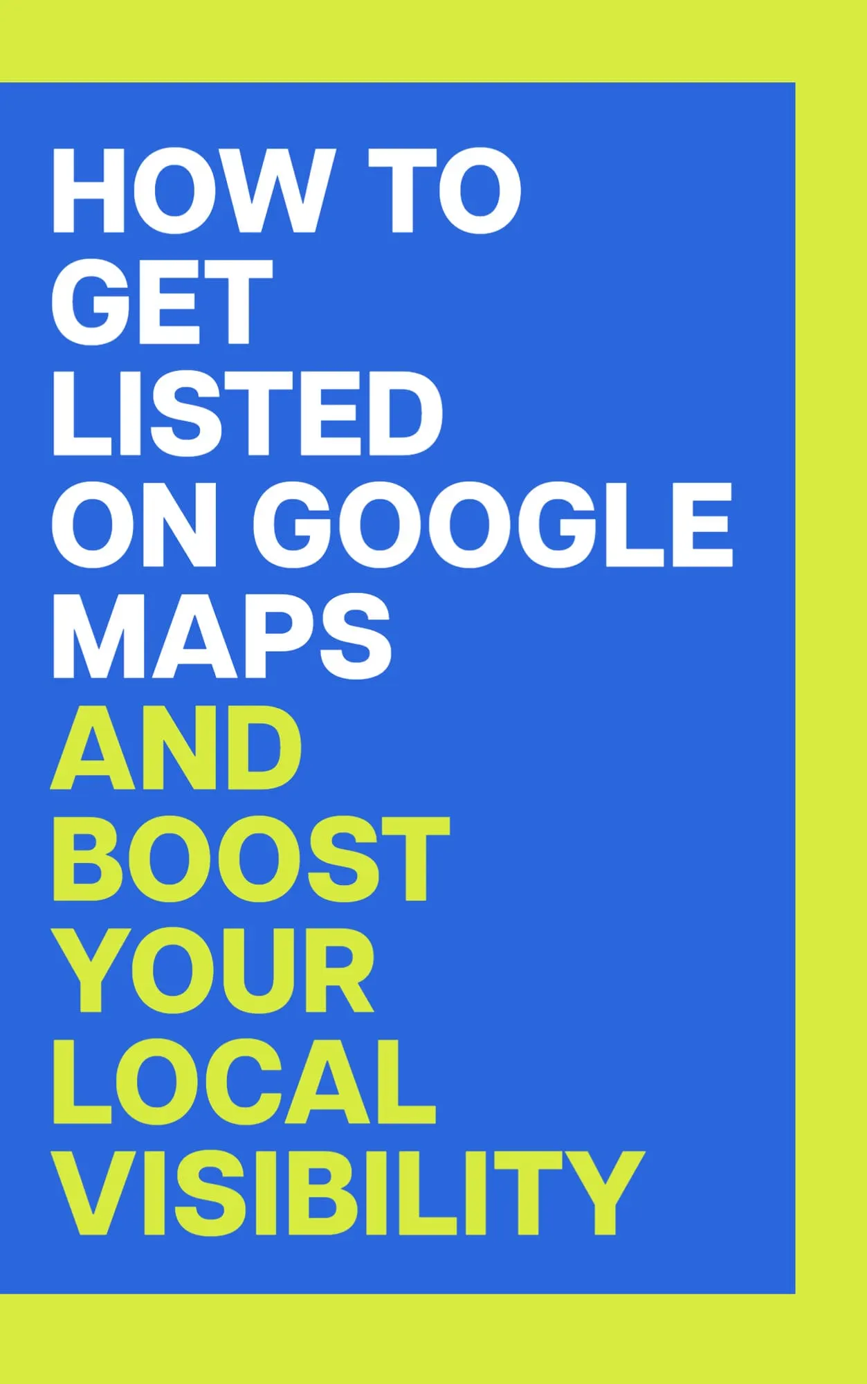 How to Get Listed on Google Maps and Boost Your Local Visibility