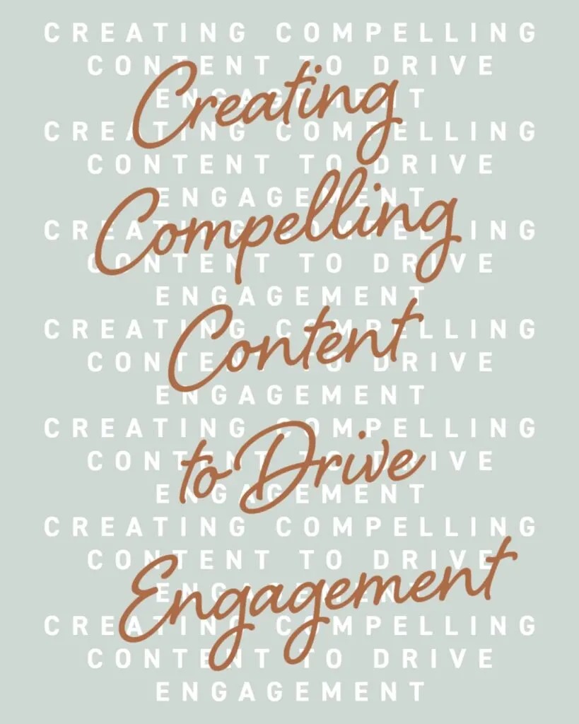 Creating Compelling Content to Drive Engagement