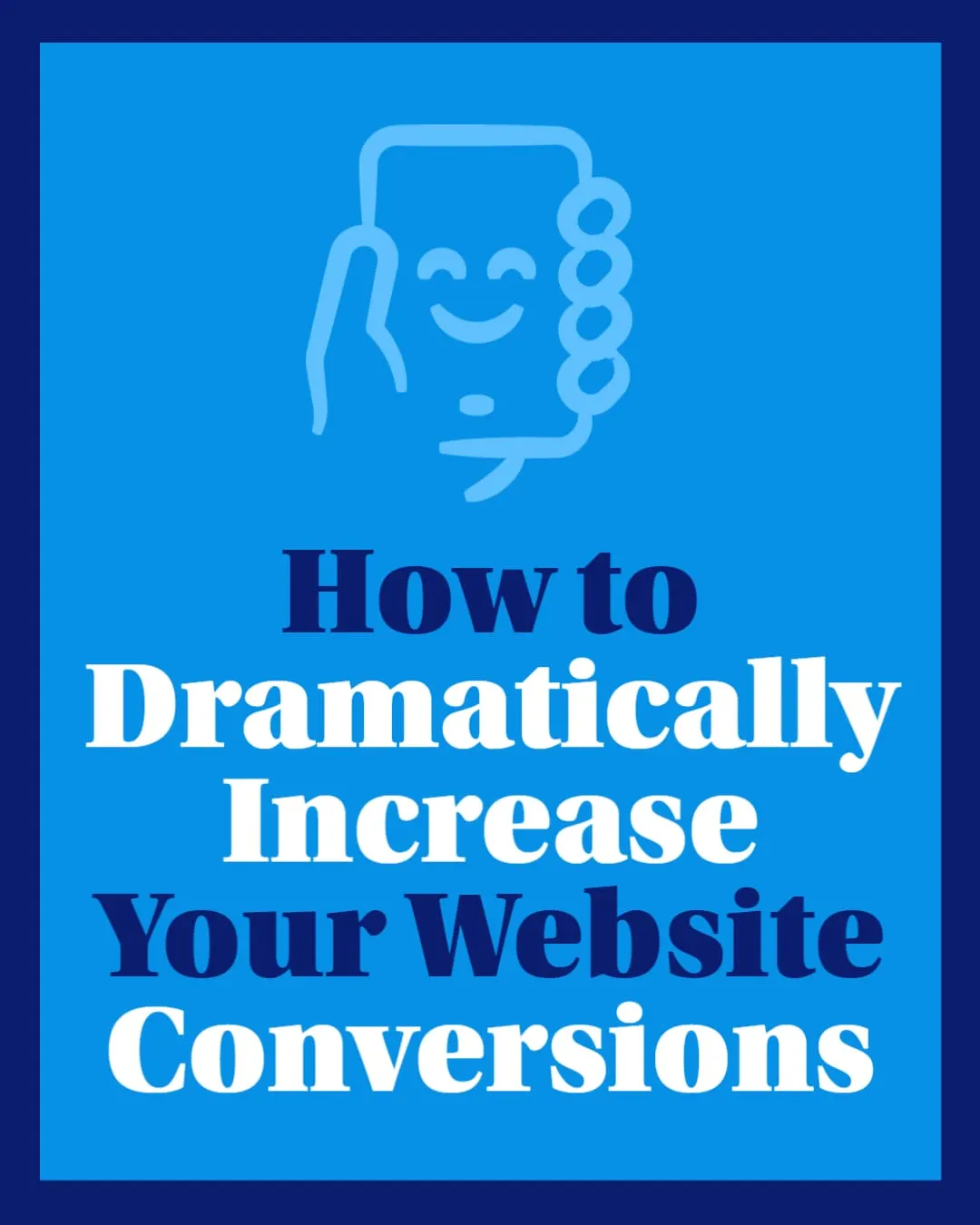How to Dramatically Increase Your Website Conversions