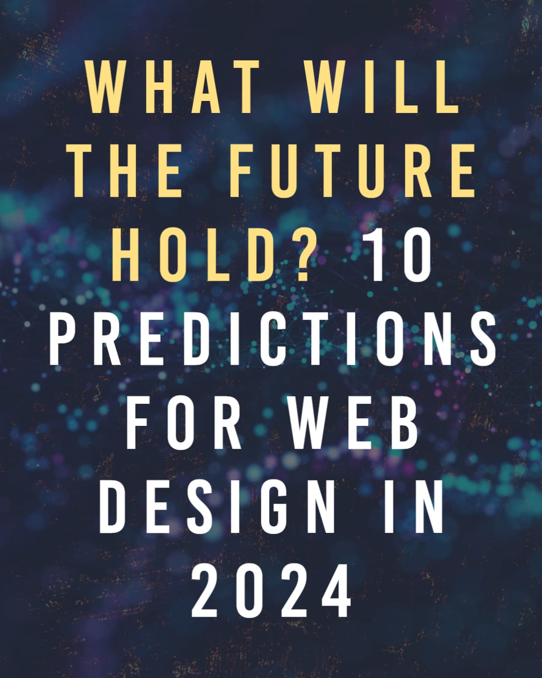 What Will The Future Hold? 10 Predictions for Web Design in 2024