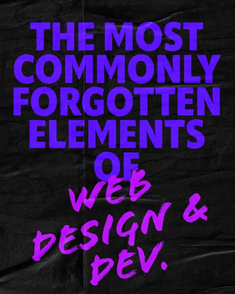 The Most Commonly Forgotten Elements of Web Design and Development
