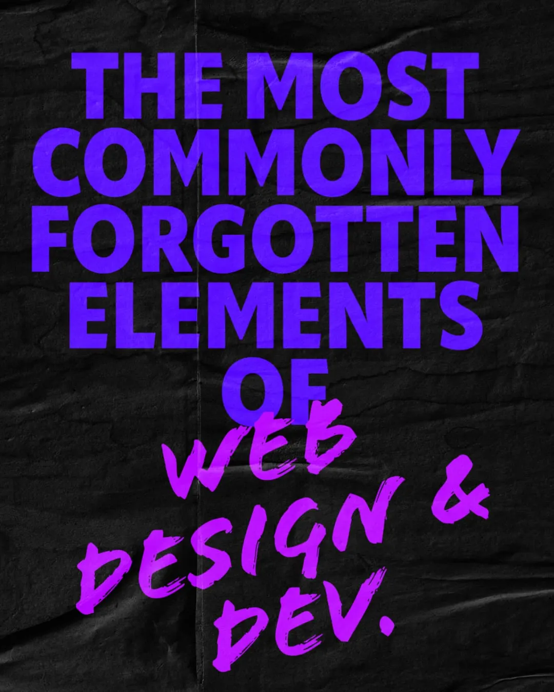 The Most Commonly Forgotten Elements of Web Design and Development