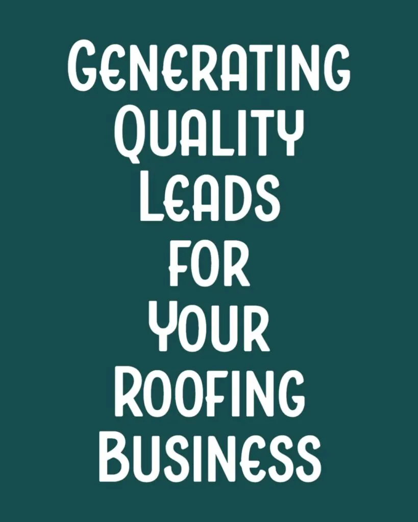 Generating Quality Leads for Your Roofing Business