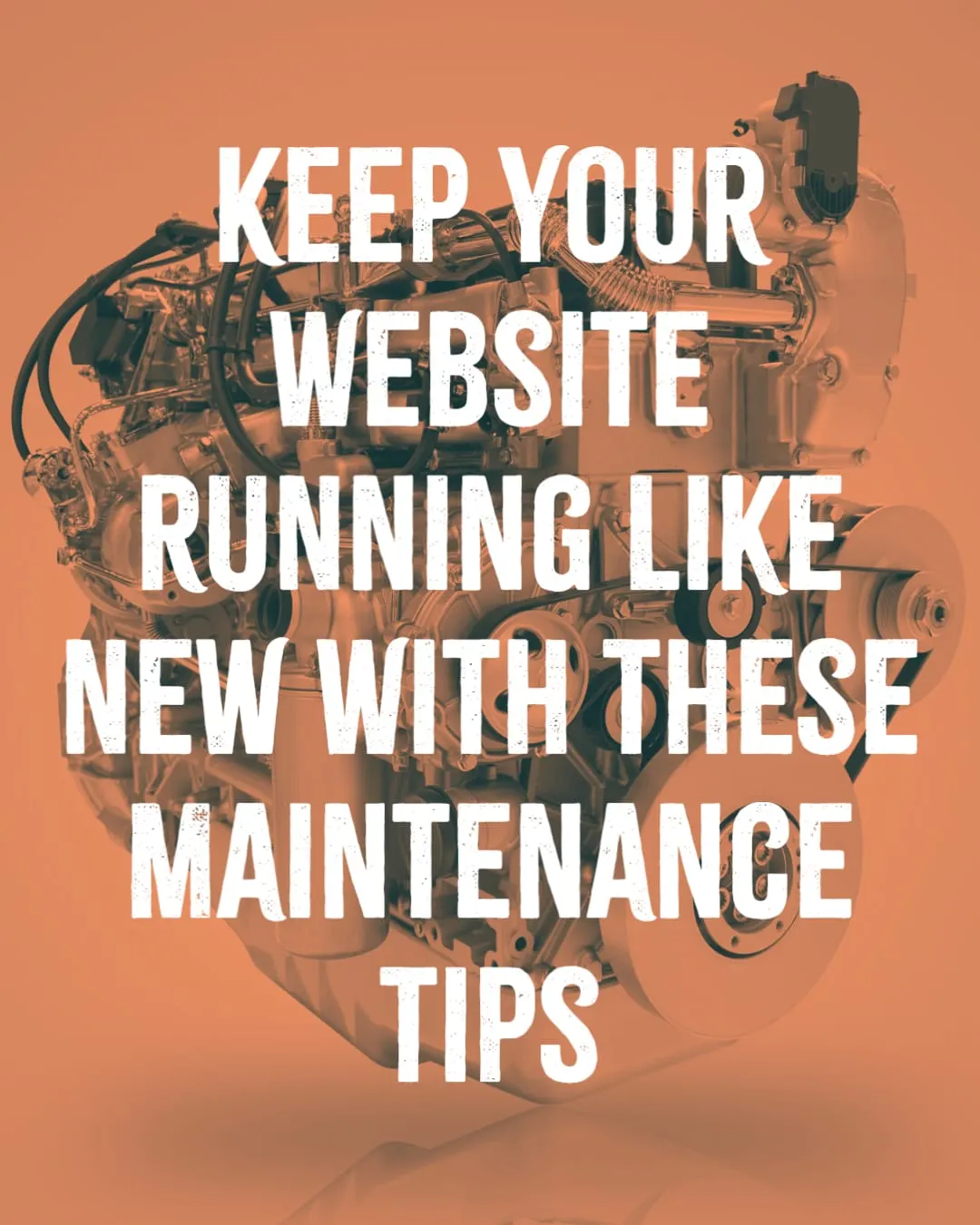 Keep Your Website Running Like New With These Maintenance Tips