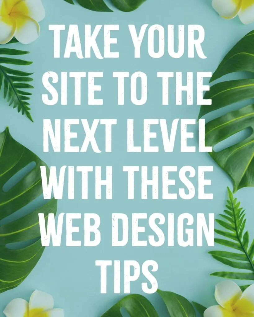 Take Your Site to the Next Level with These Web Design Tips
