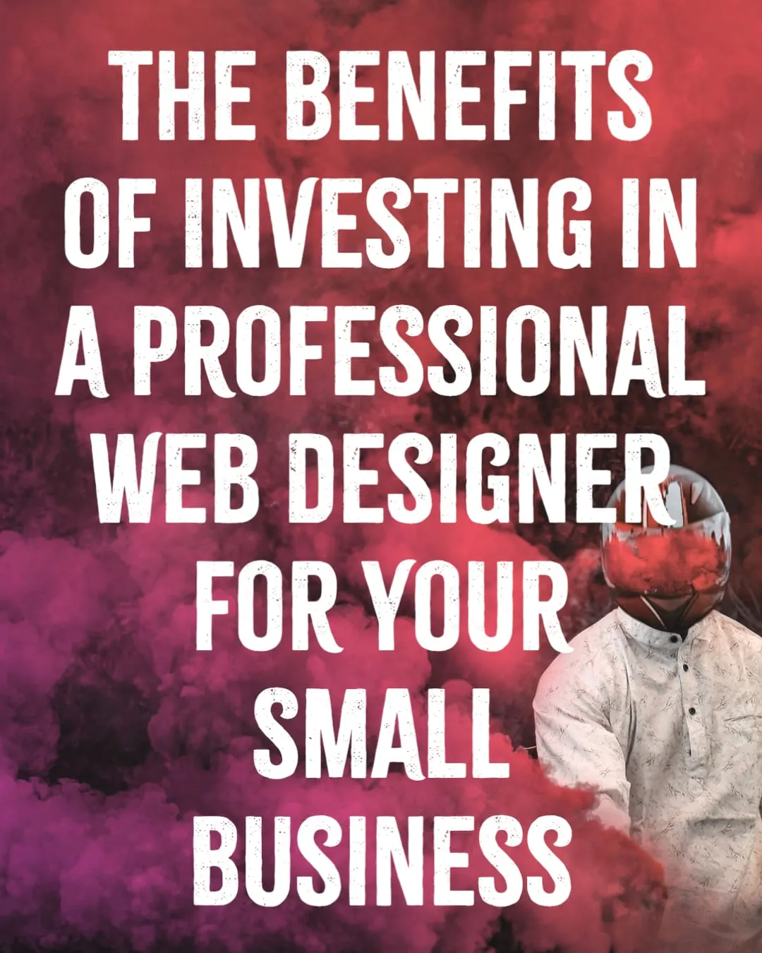The Benefits of Investing in a Professional Web Designer for Your Small Business