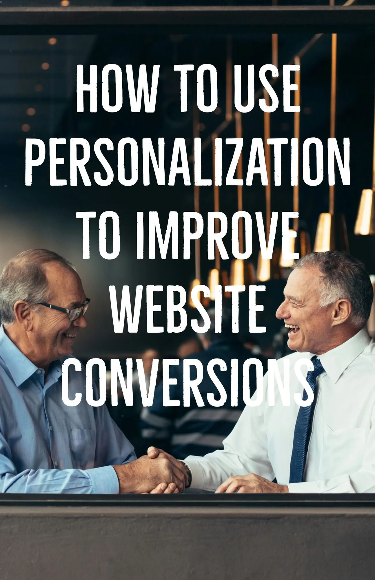 How To Use Personalization To Improve Website Conversions