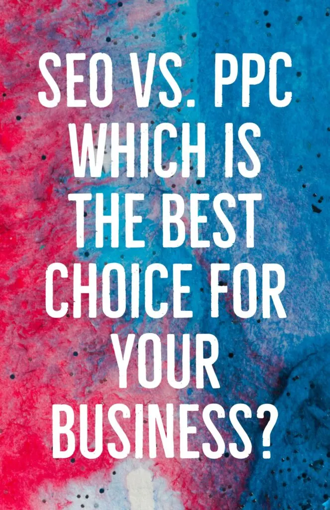 SEO vs PPC Which is the Best Choice for Your Business