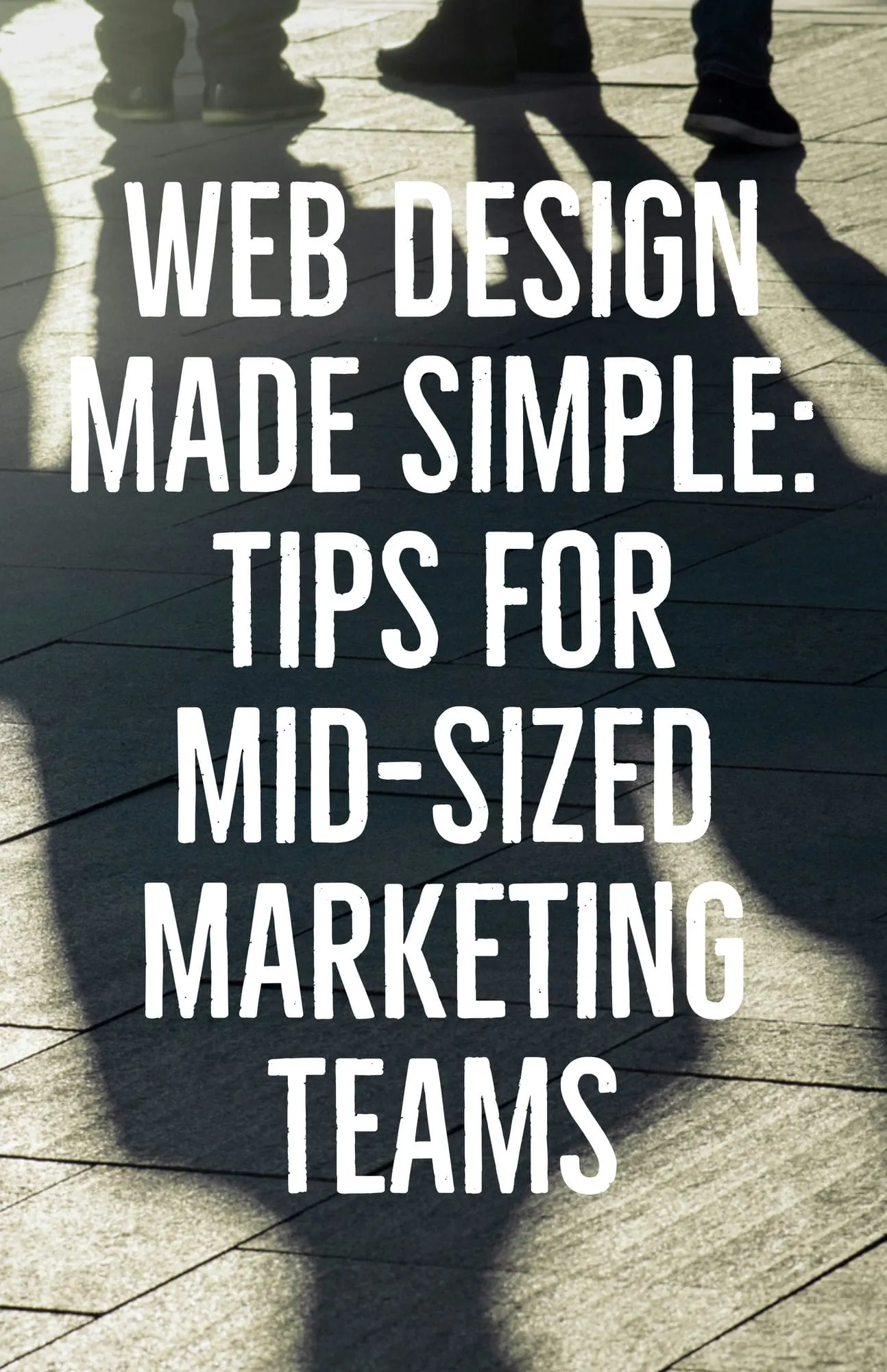 Web Design Made Simple Tips for Mid Sized Marketing Teams