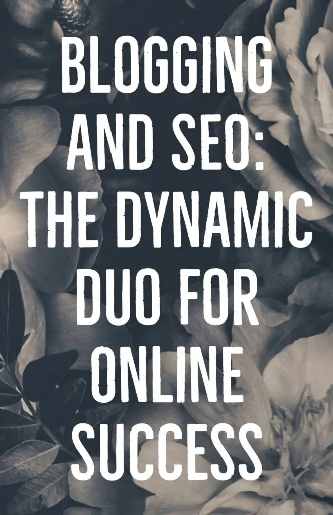 Blogging and SEO The Dynamic Duo for Online Success