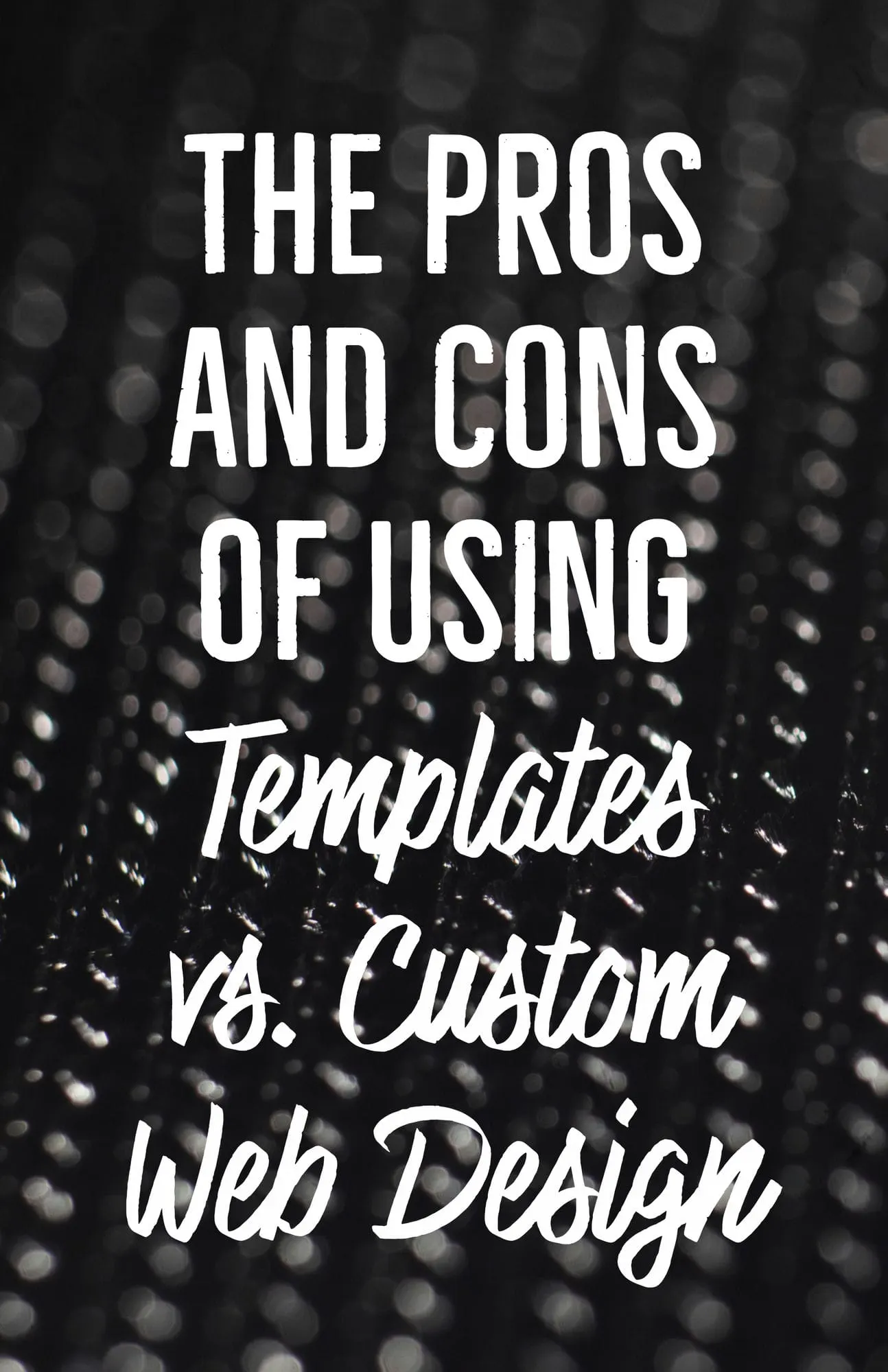 The Pros and Cons of Using Templates vs. Custom Web Design