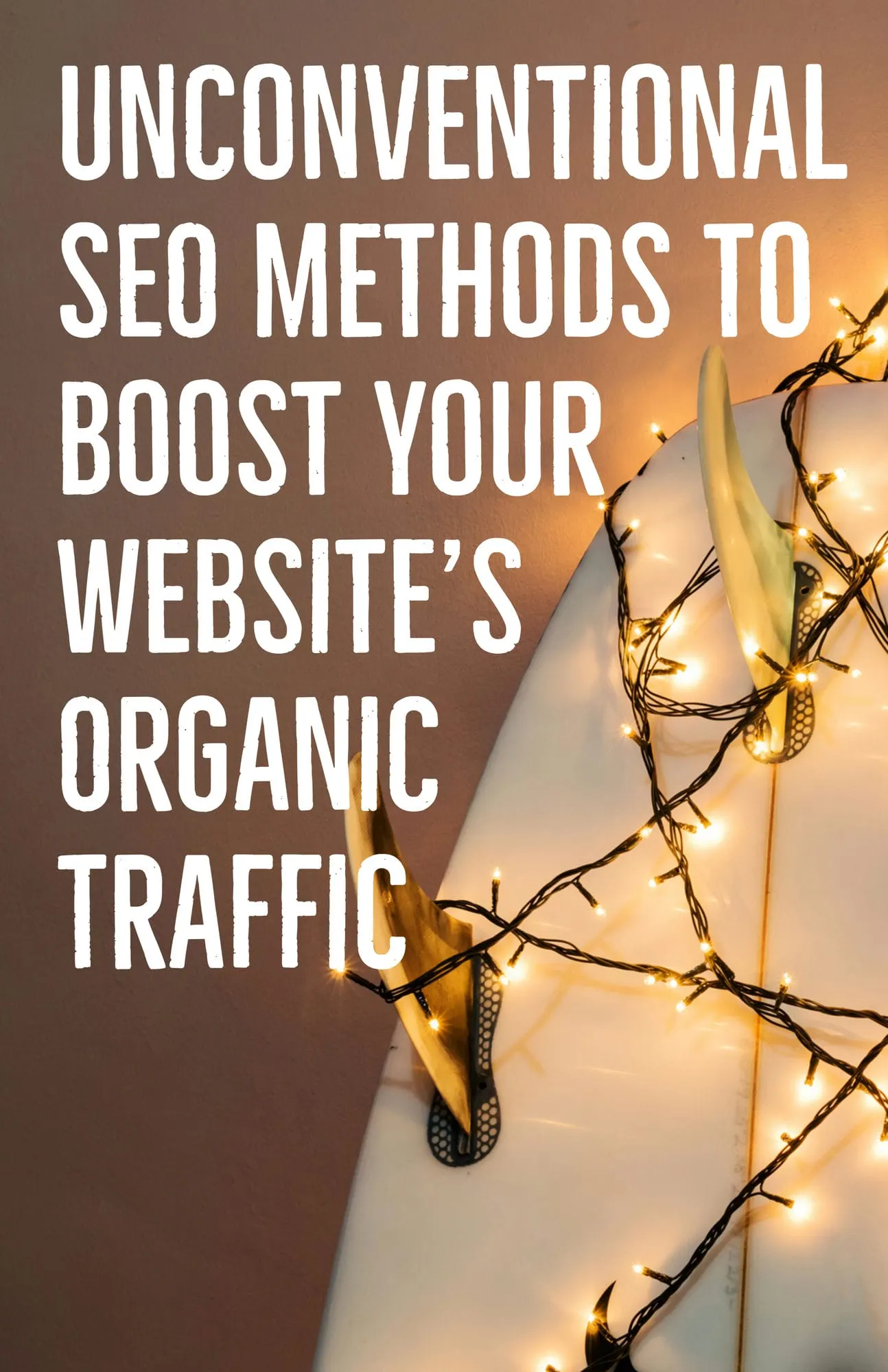 Unconventional SEO Methods to Boost Your Websites Organic Traffic
