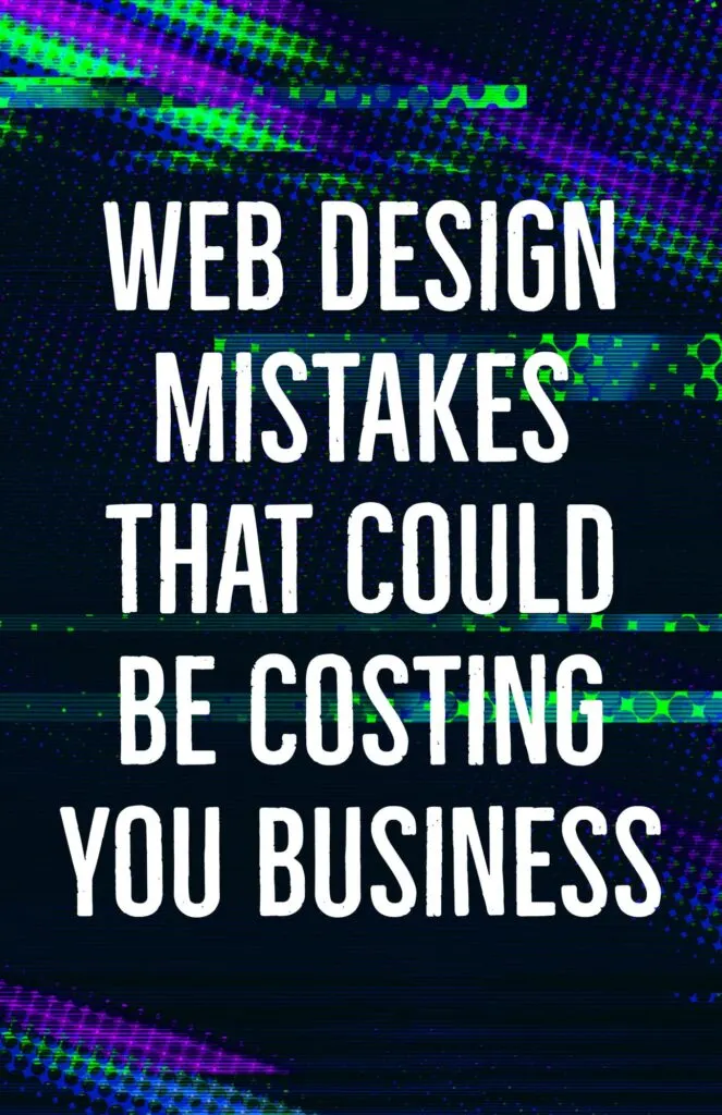 Web Design Mistakes That Could Be Costing You Business