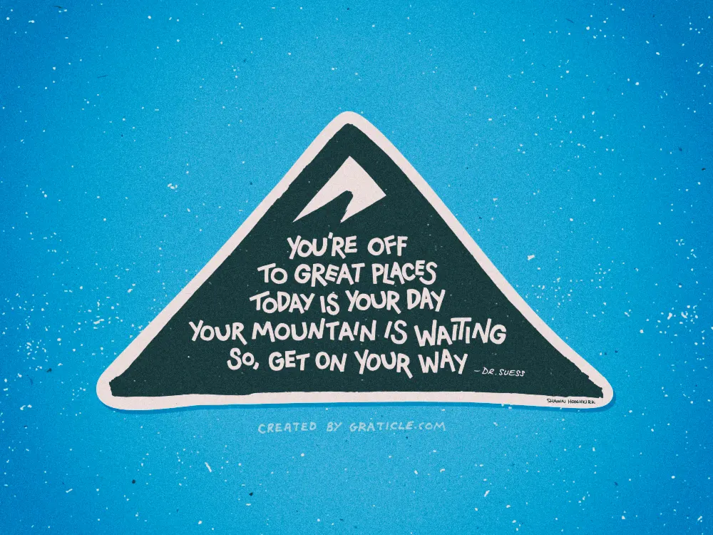 Your Mountain is Waiting – Dr. Suess (graphic), designed by Graticle