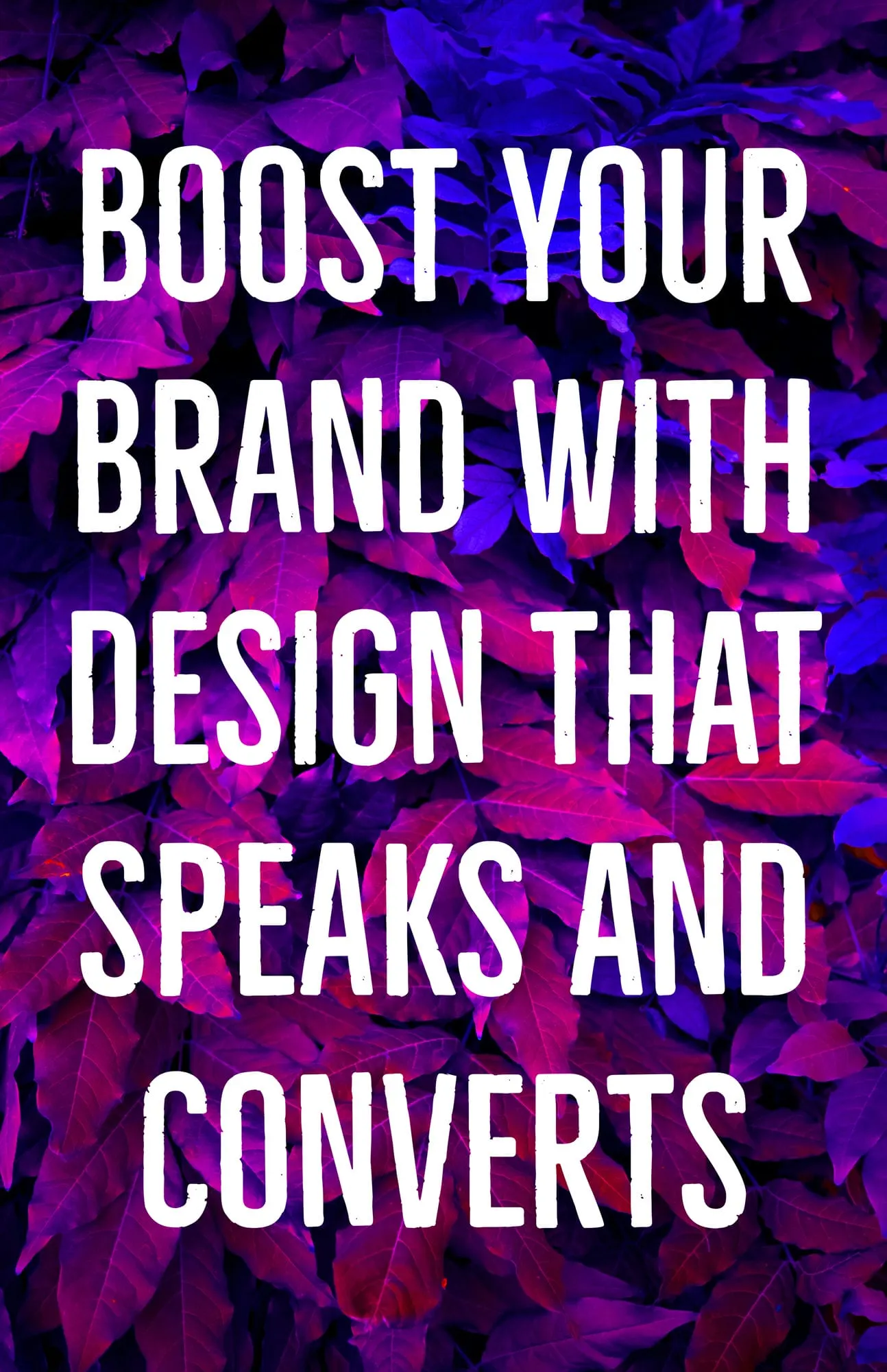 Boost Your Brand with Design that Speaks and Converts
