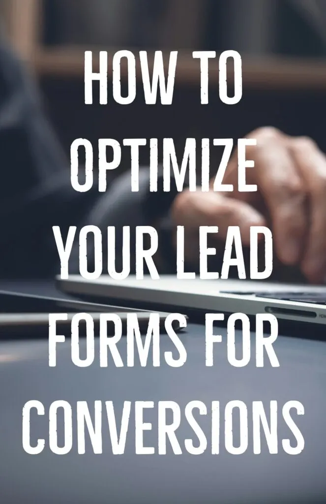 How to Optimize Your Lead Forms for Conversions