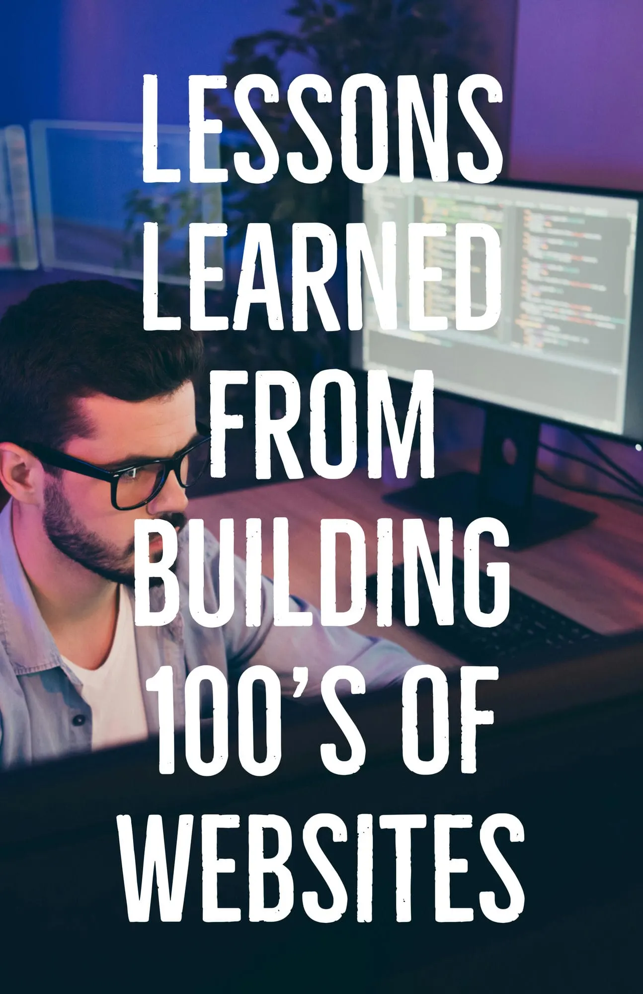 Lessons Learned from Building 100s of Websites