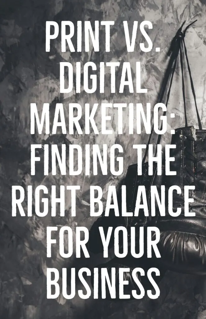 Print vs. Digital Marketing Finding the Right Balance for Your Business