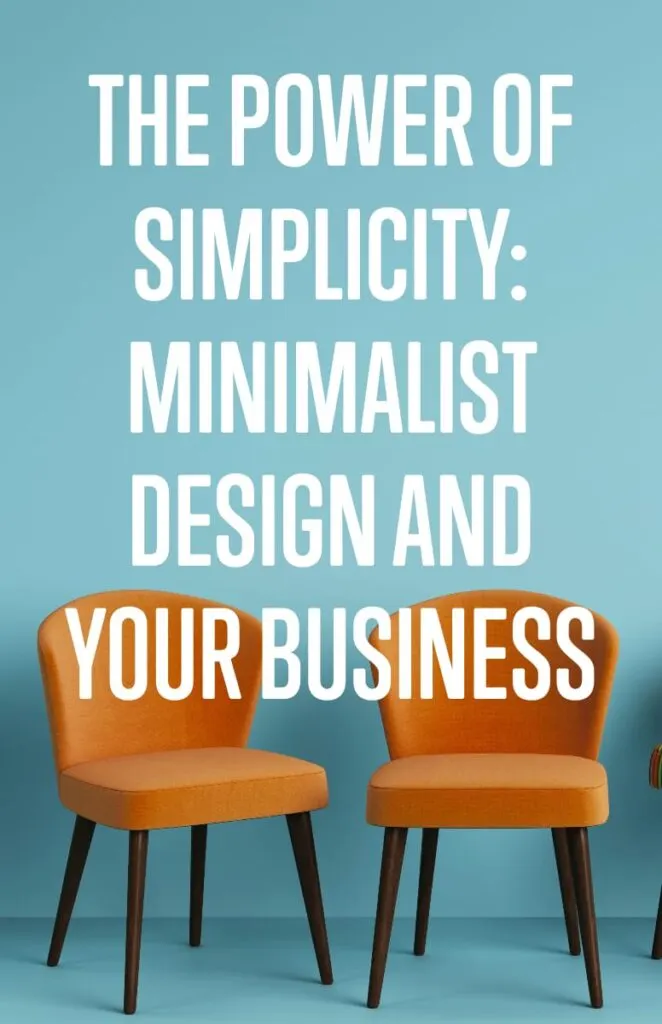 The Power of Simplicity Minimalist Design and Your Business