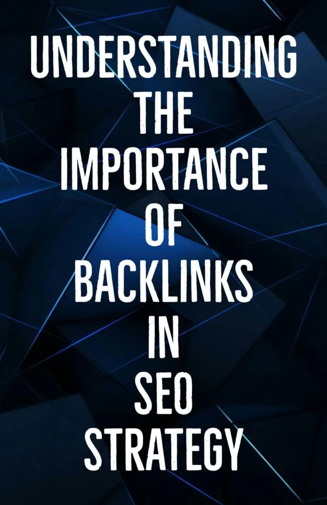 Understanding the Importance of Backlinks in SEO Strategy