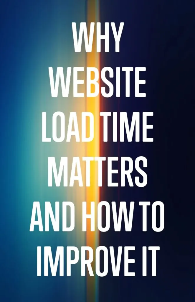 Why Website Load Time Matters and How to Improve It