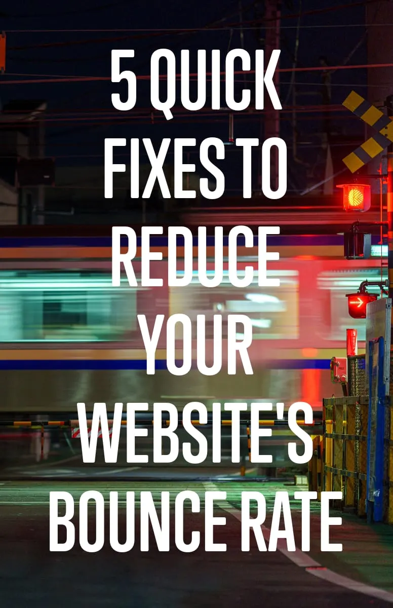 Quick Fixes to Reduce Your Websites Bounce Rate