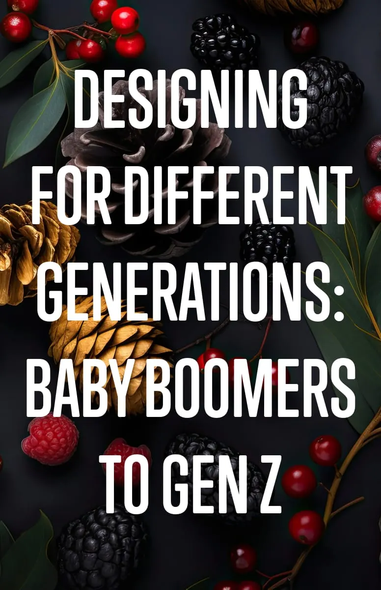 Designing for Different Generations Baby Boomers to Gen Z