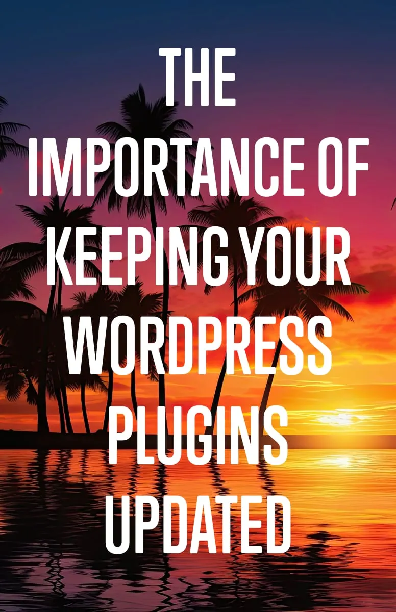 The Importance of Keeping Your WordPress Plugins Updated
