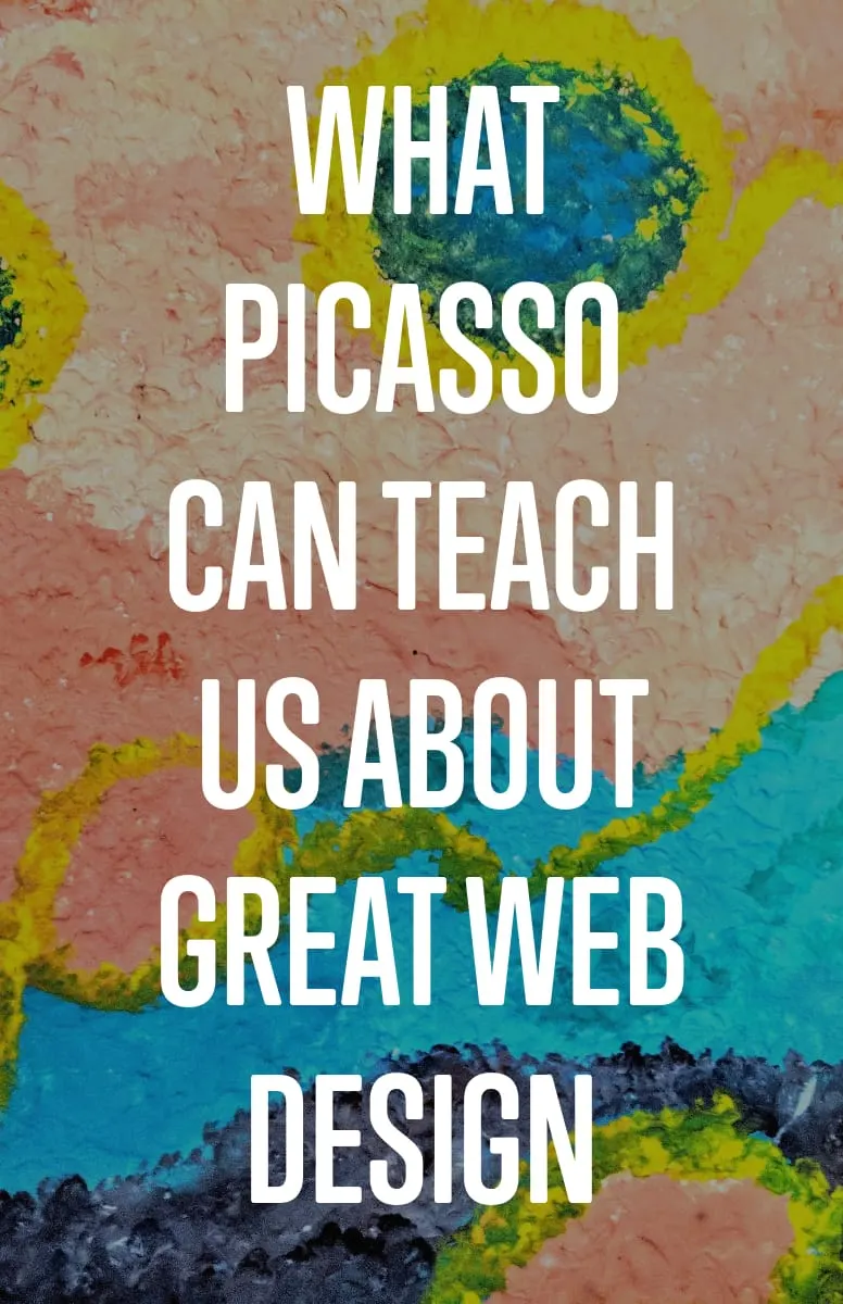 What Picasso Can Teach Us About Great Web Design