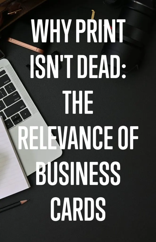 Why Print Isnt Dead The Relevance of Business Cards