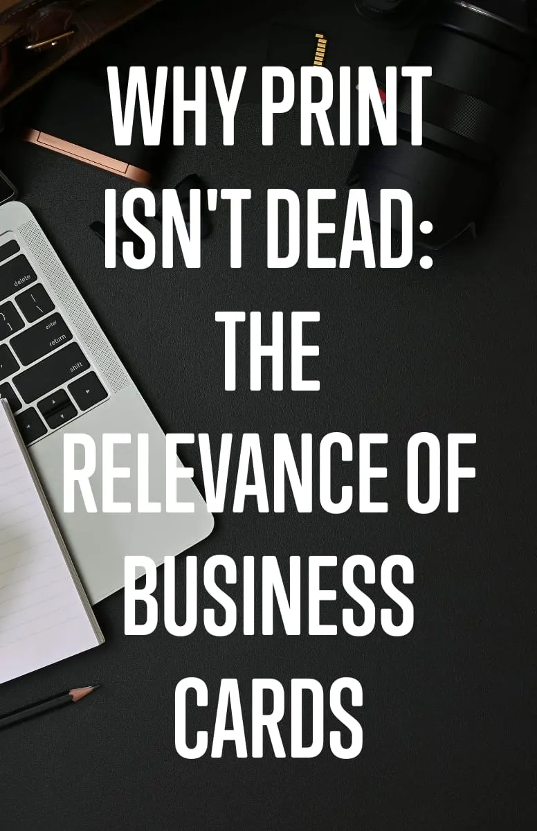 Why Print Isnt Dead The Relevance of Business Cards