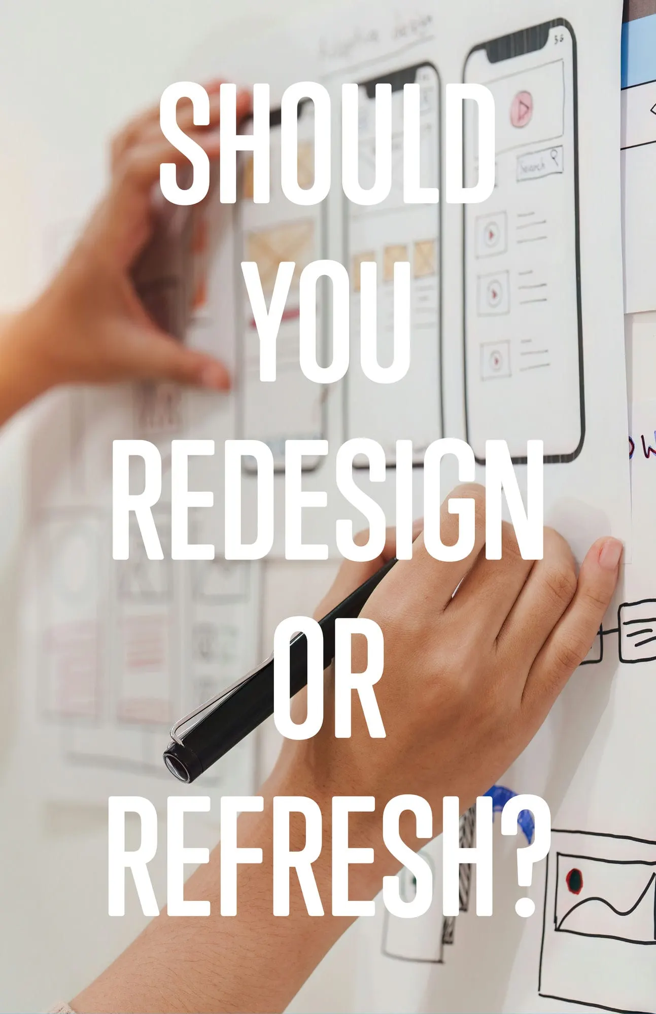 Should You Redesign or Refresh Knowing When Its Time for a Change
