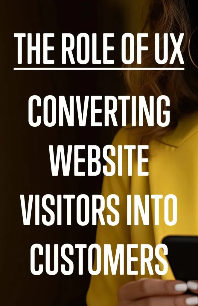 The Role of UX in Converting Website Visitors into Customers