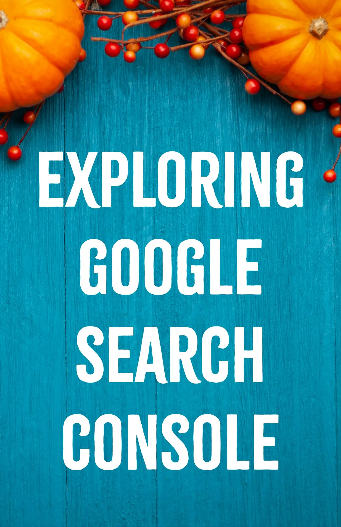Exploring Google Search Console