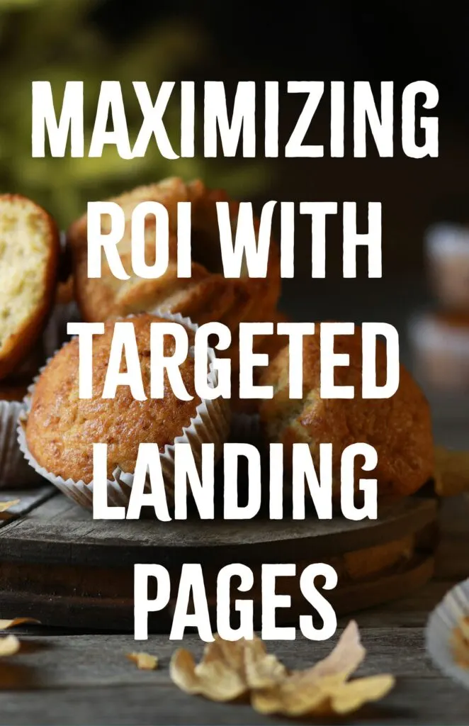 Maximizing ROI with Targeted Landing Pages