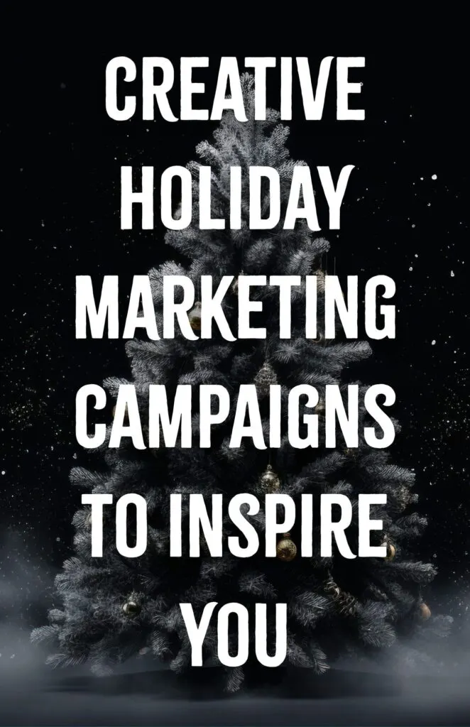 Creative Holiday Marketing Campaigns to Inspire You