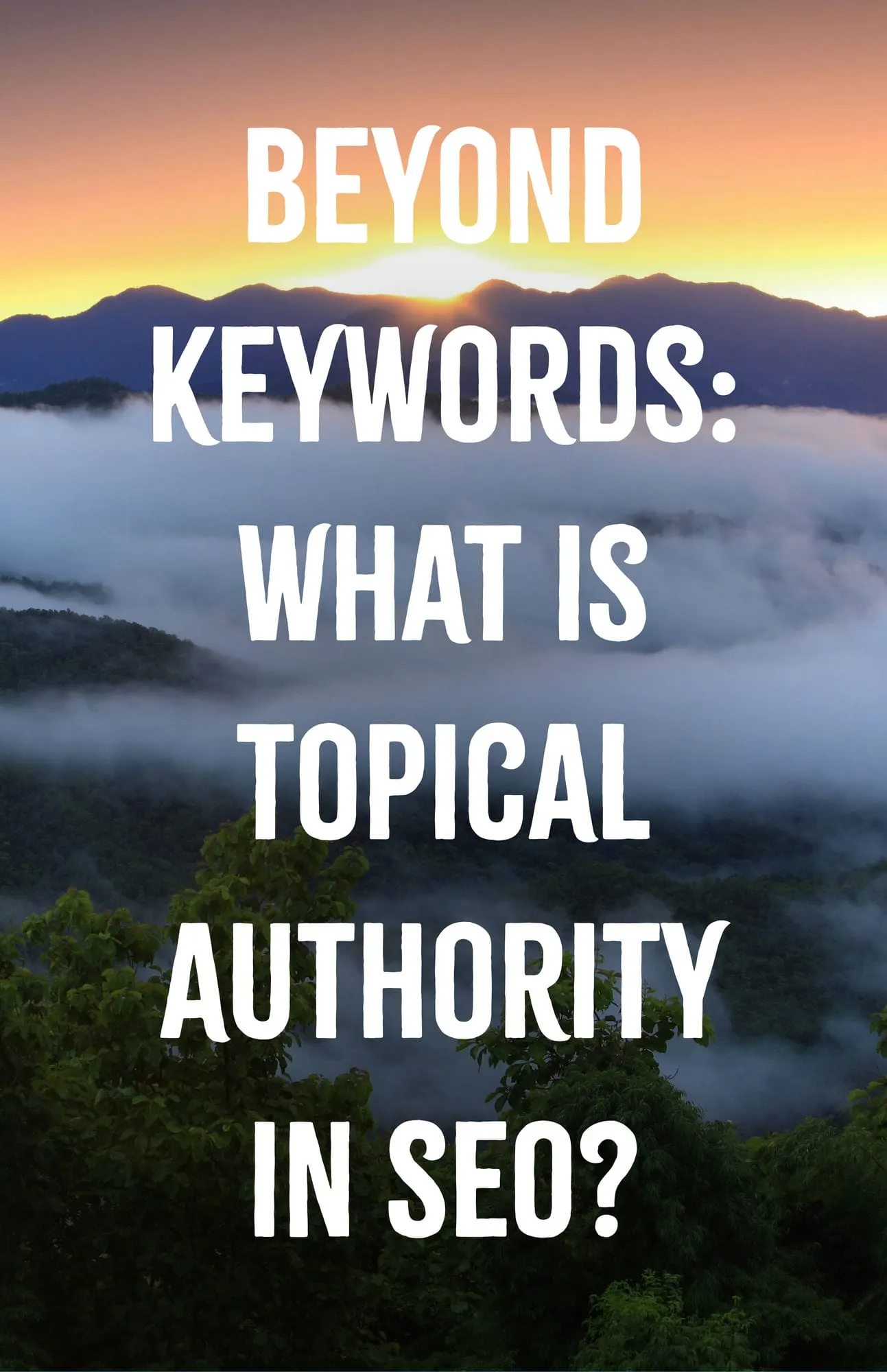 Beyond Keywords What is Topical Authority in SEO