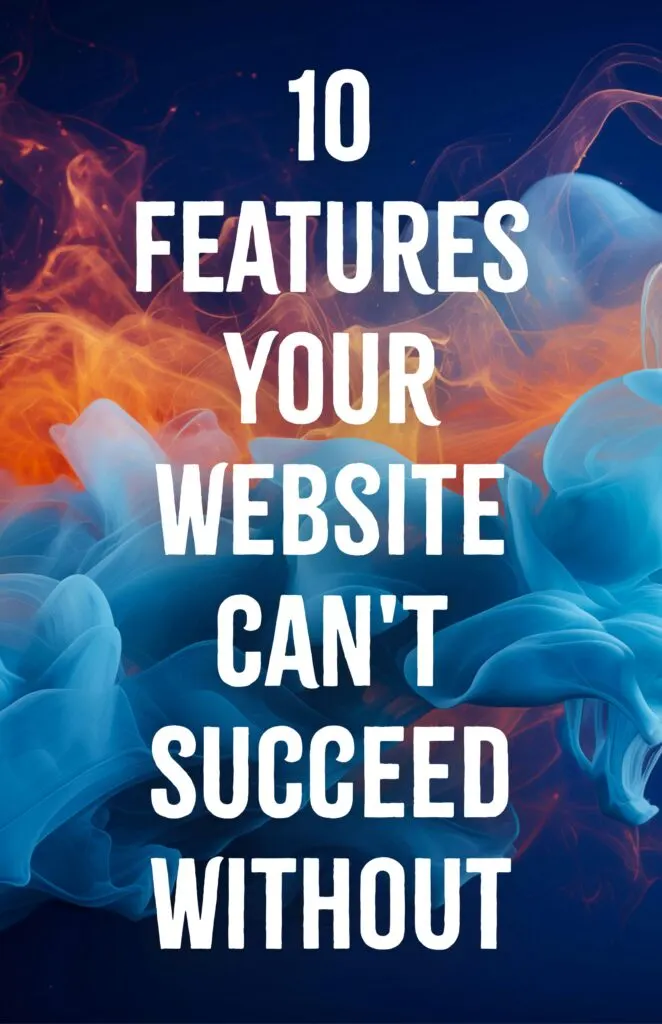 Features Your Website Cant Succeed Without