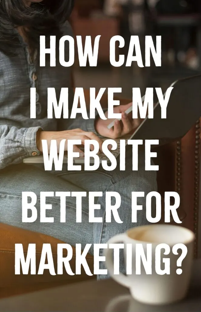 How Can I Make My Website Better for Marketing