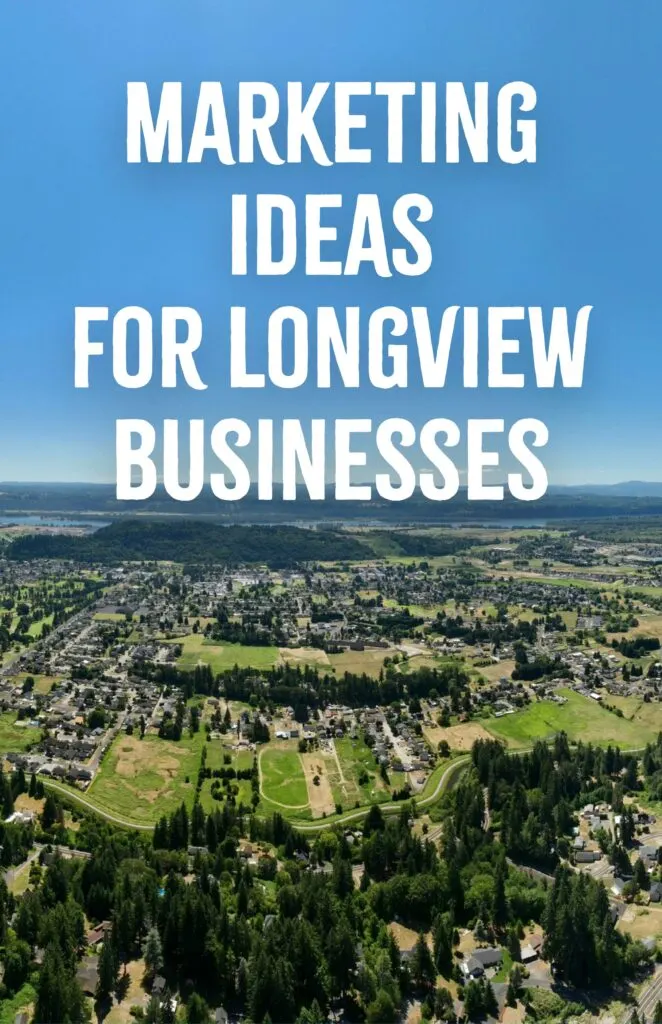 Marketing Ideas for Longview Businesses