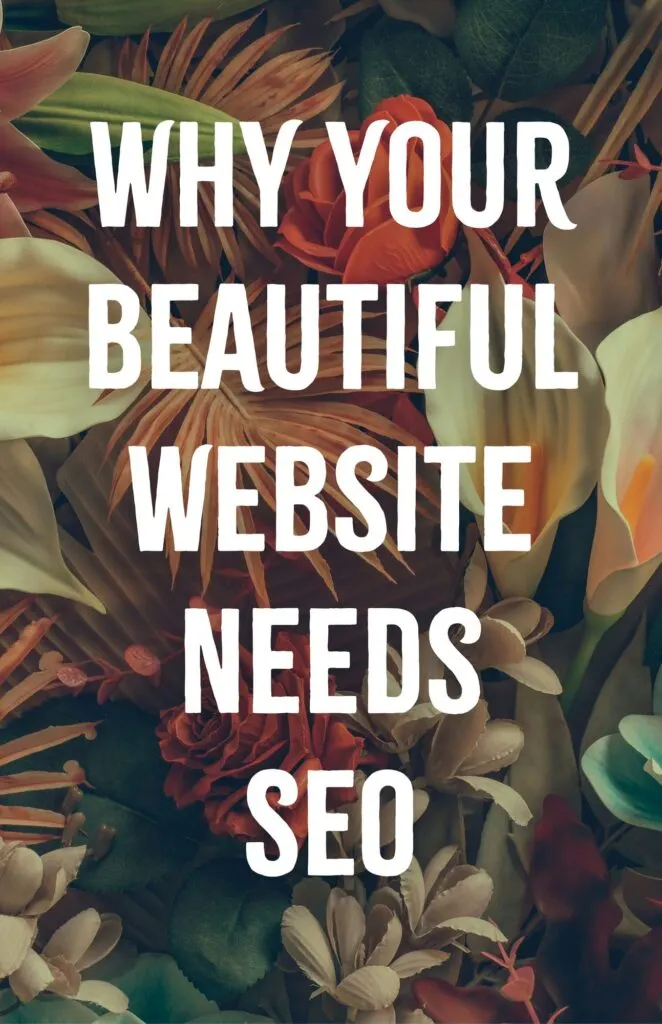 Why Your Beautiful Website Needs SEO