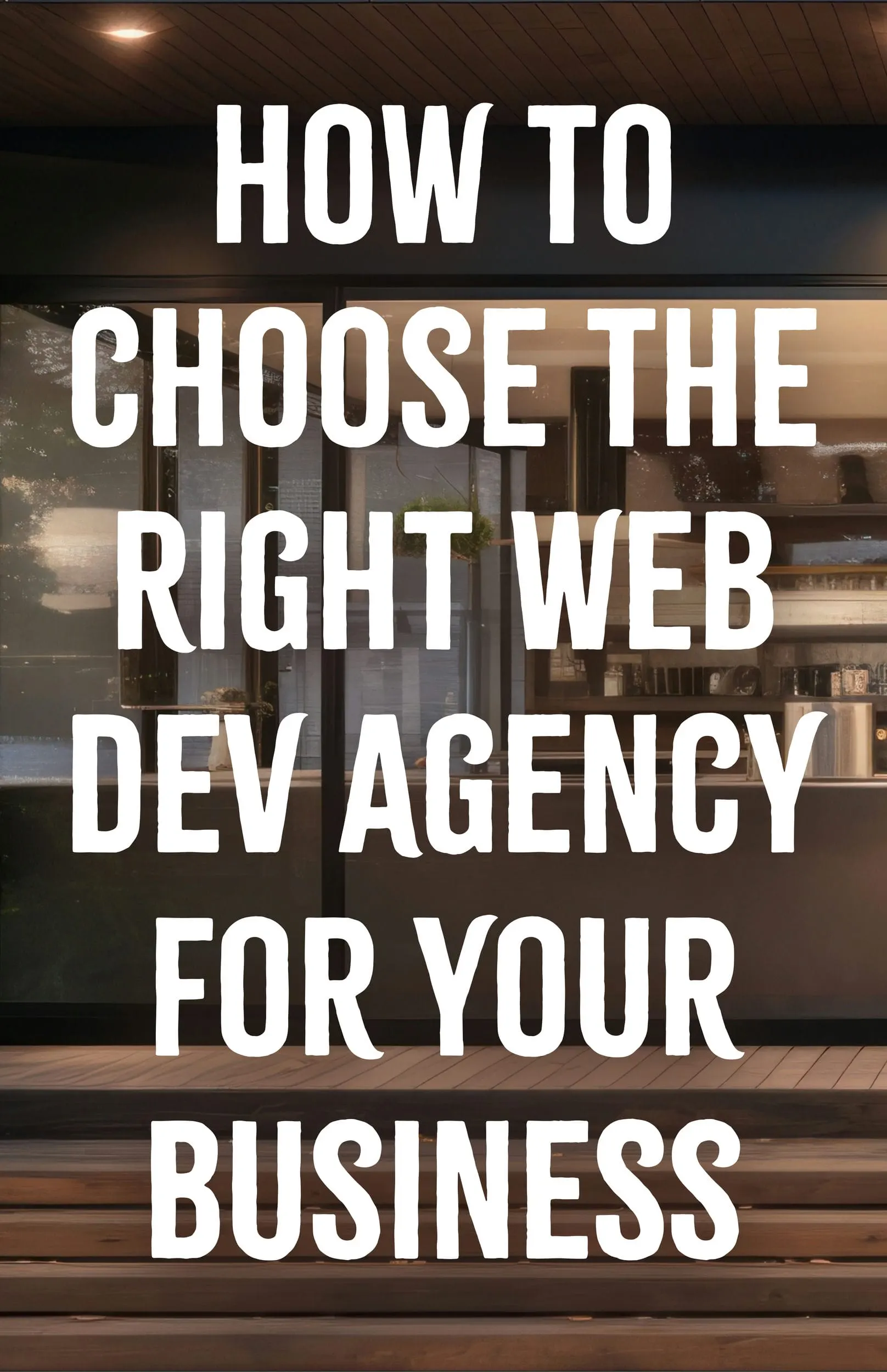 How to Choose the Right Web Development Agency for Your Business