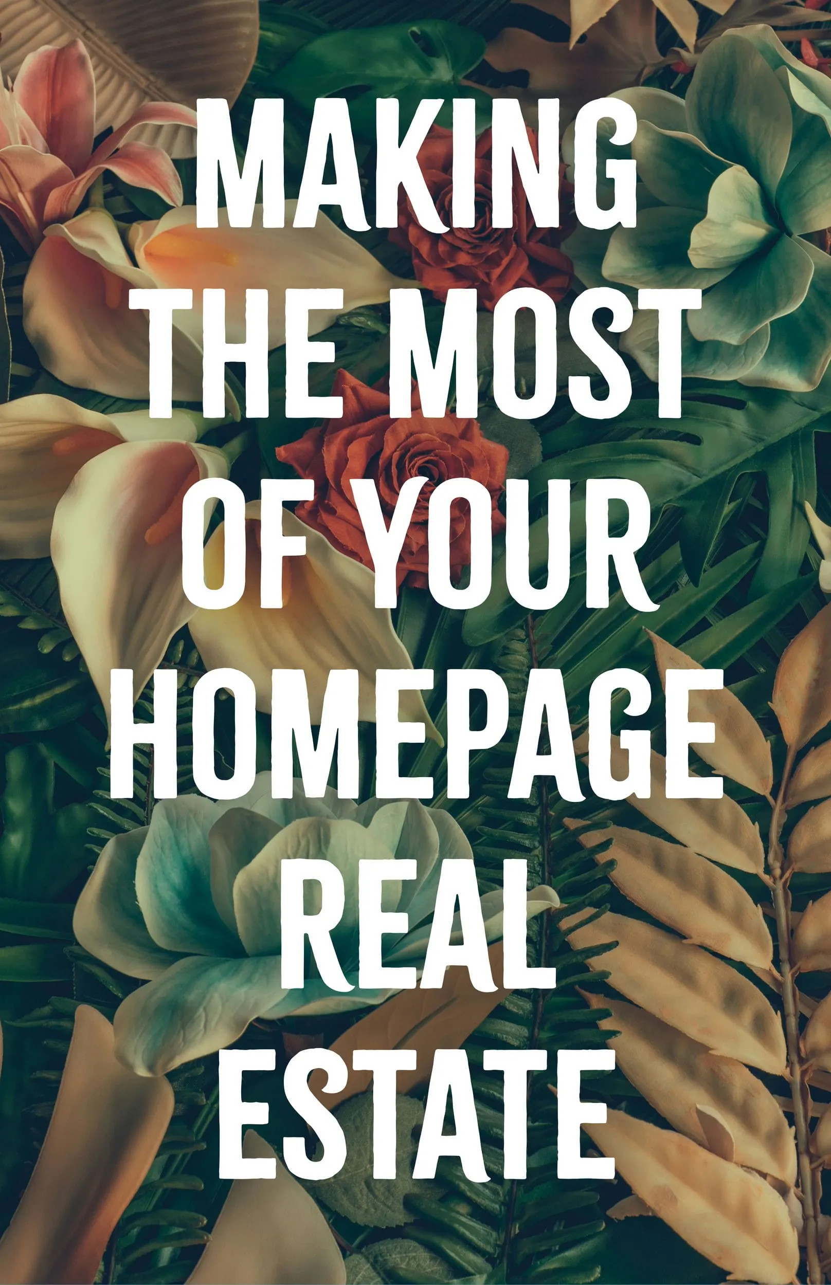 Making the Most of Your Homepage Real Estate