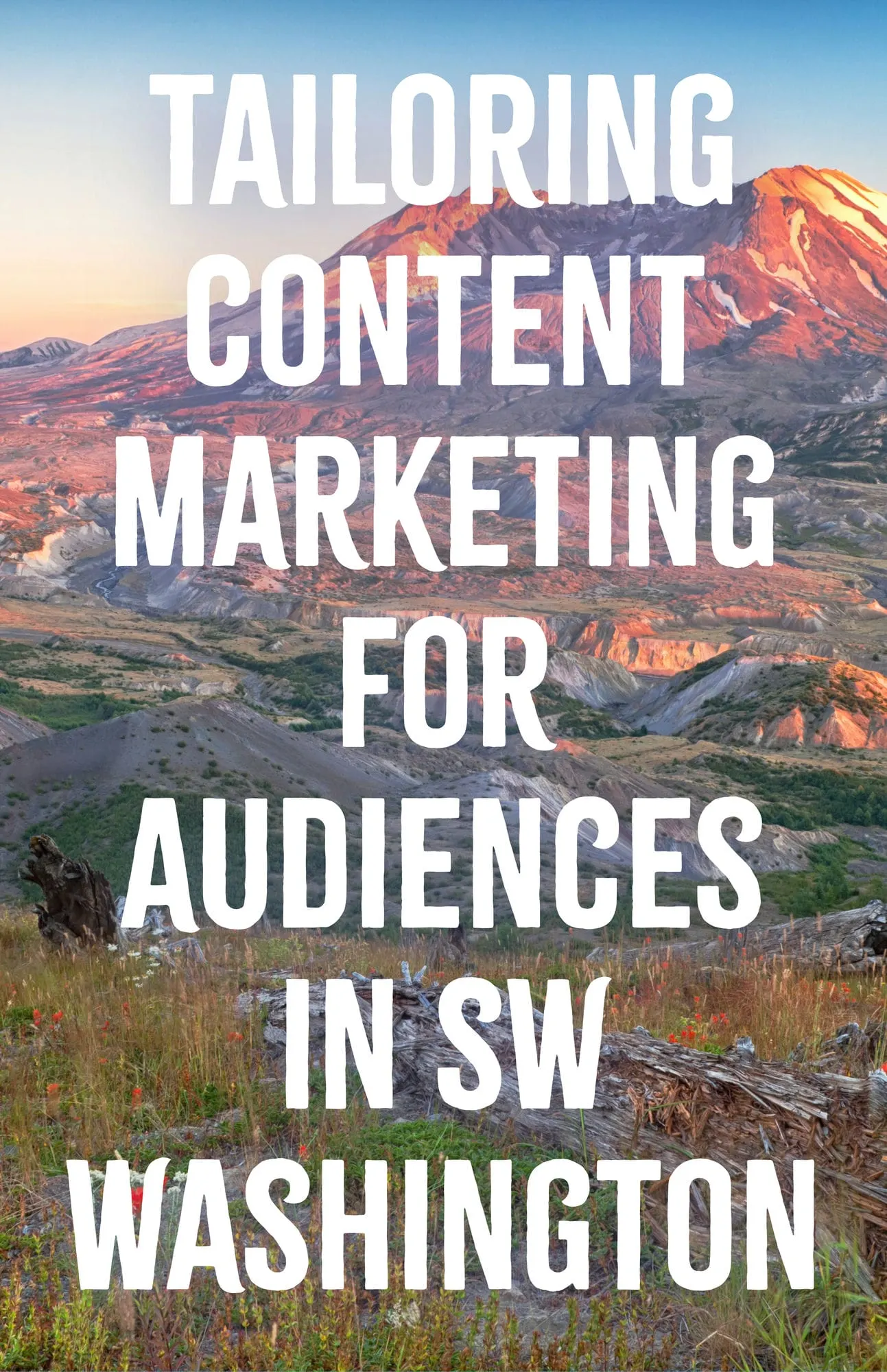 Tailoring Content Marketing for Audiences in SW Washington