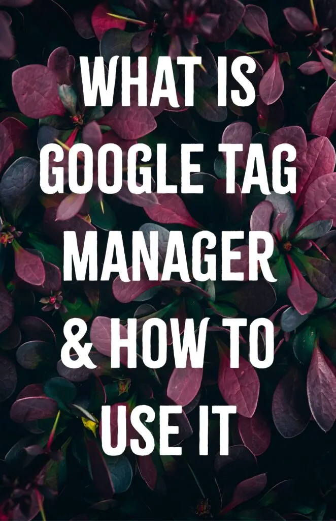 What is Google Tag Manager and How to Use it