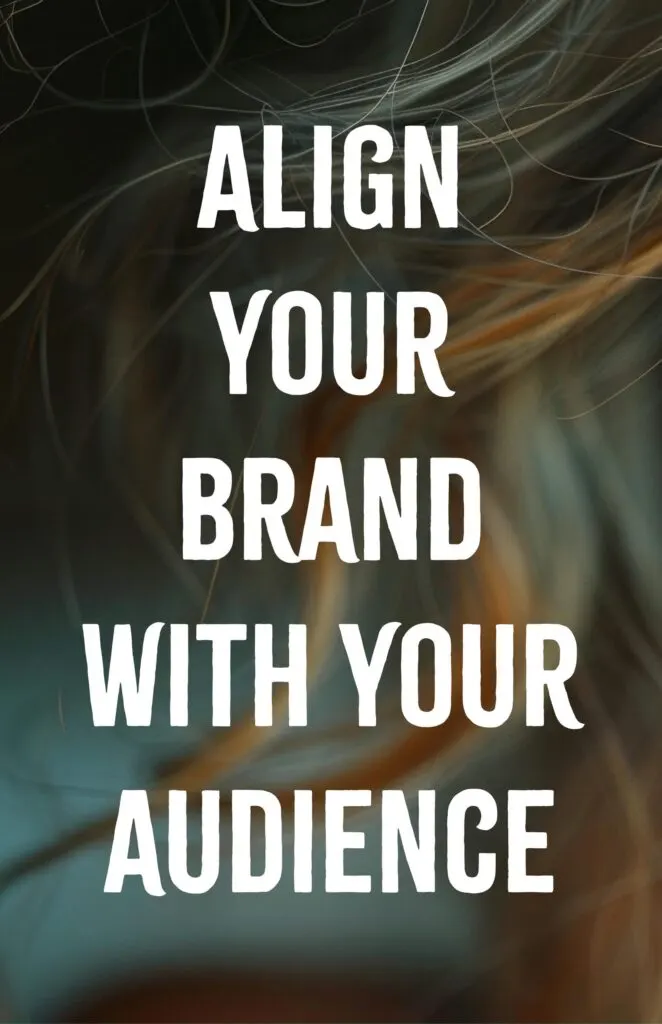 Align Your Brand With Your Audience