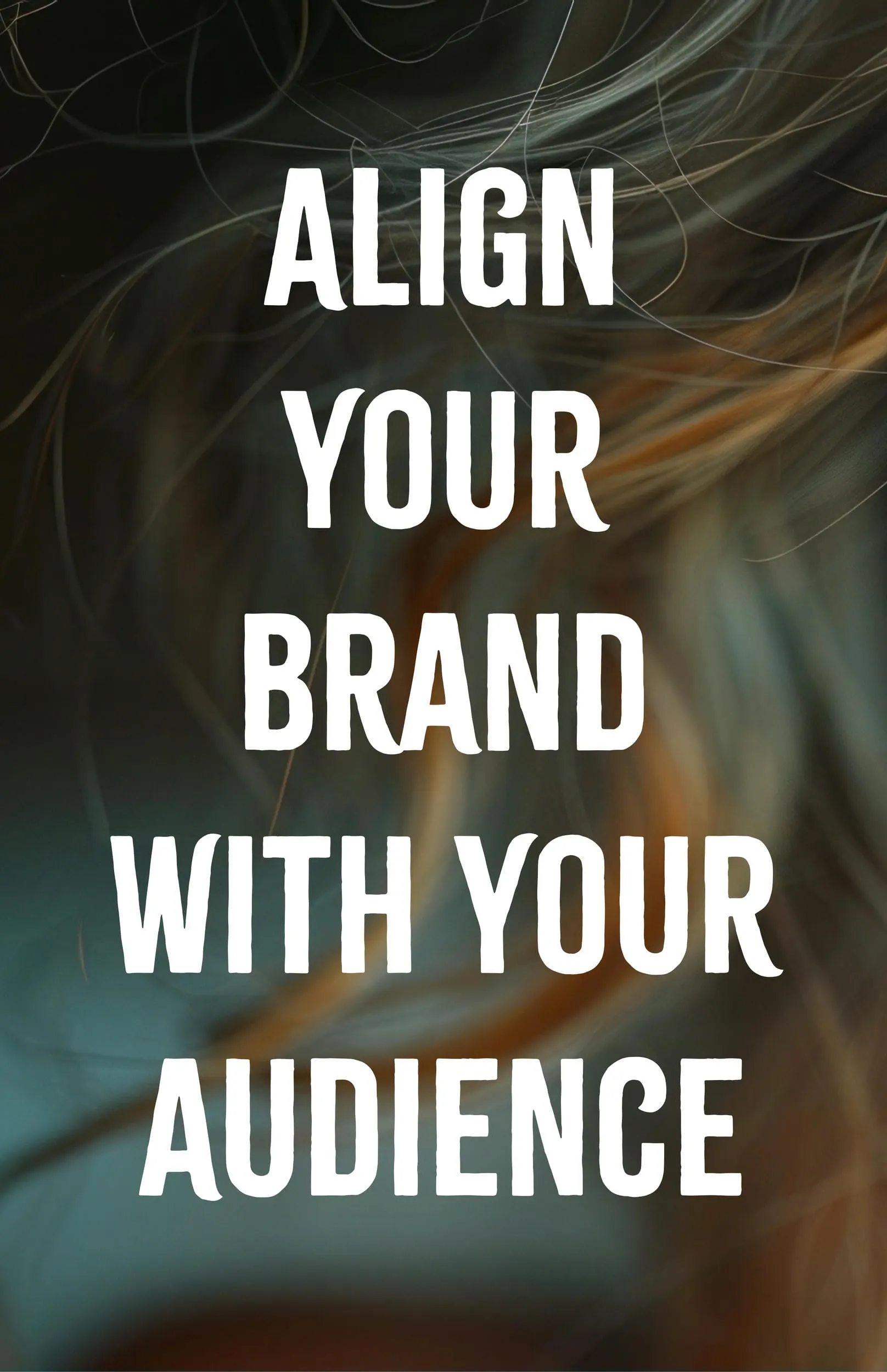 Align Your Brand With Your Audience