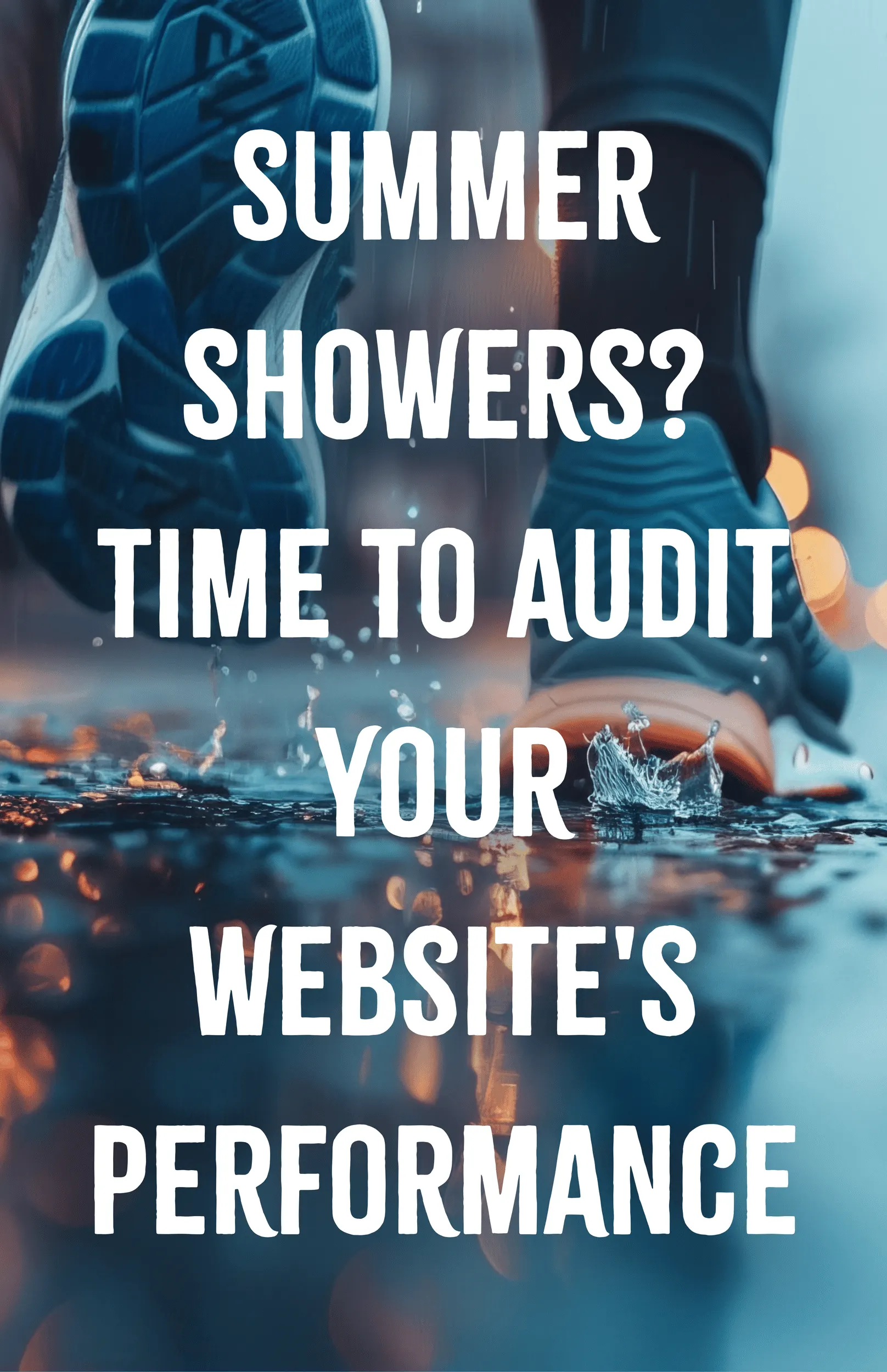Summer Showers Time to Audit Your Websites Performance