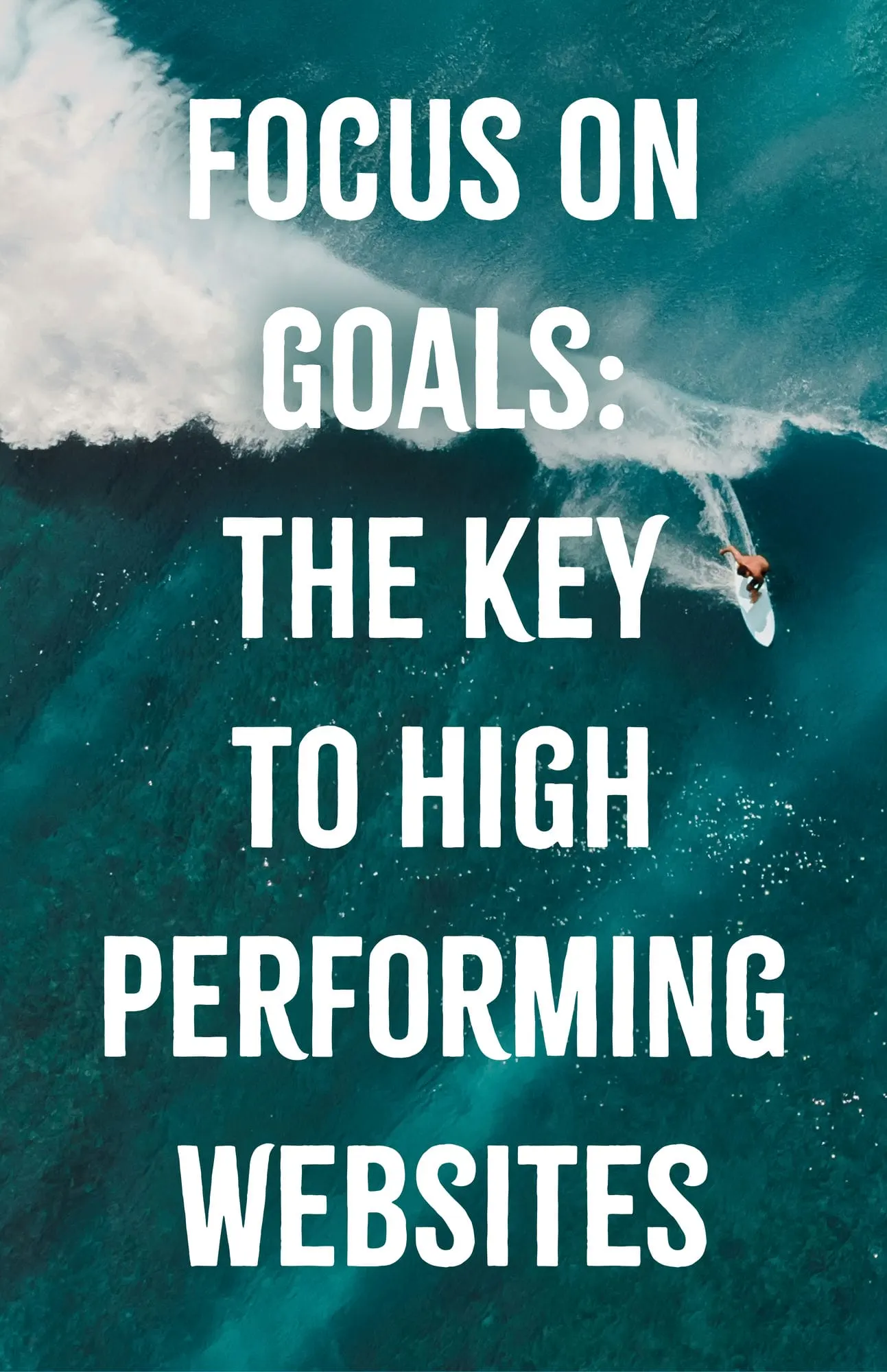 Focus on Goals The Key to High Performing Websites